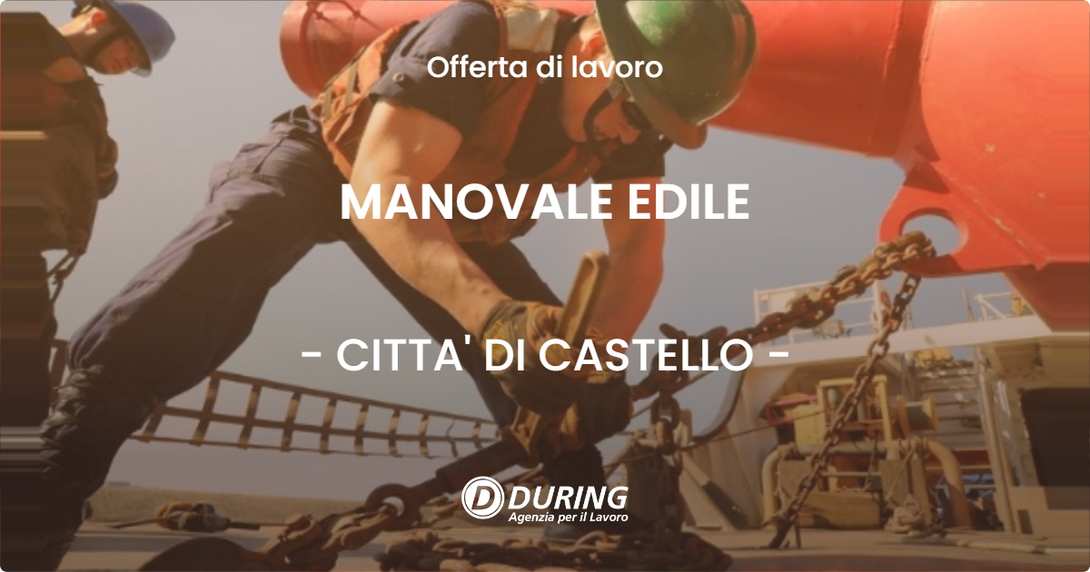 OFFERTA LAVORO - MANOVALE EDILE - CITTA' DI CASTELLO (PG)