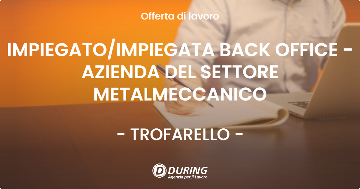 OFFERTA LAVORO - IMPIEGATOIMPIEGATA BACK OFFICE - AZIENDA DEL SETTORE METALMECCANICO - TROFARELLO