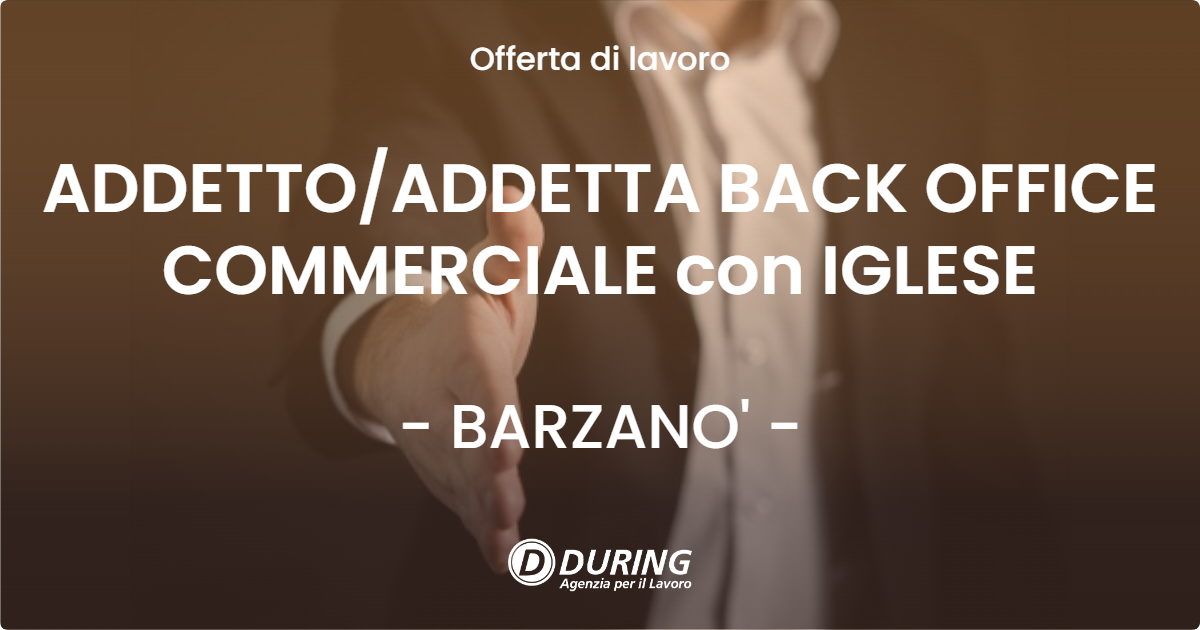OFFERTA LAVORO - ADDETTOADDETTA BACK OFFICE COMMERCIALE con IGLESE - BARZANO'