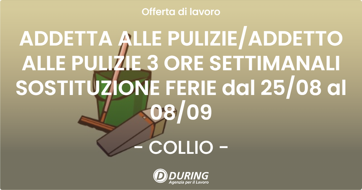 OFFERTA LAVORO - ADDETTA ALLE PULIZIE/ADDETTO ALLE PULIZIE 3 ORE SETTIMANALI  SOSTITUZIONE FERIE dal 25/08 al 08/09 - COLLIO (BS)