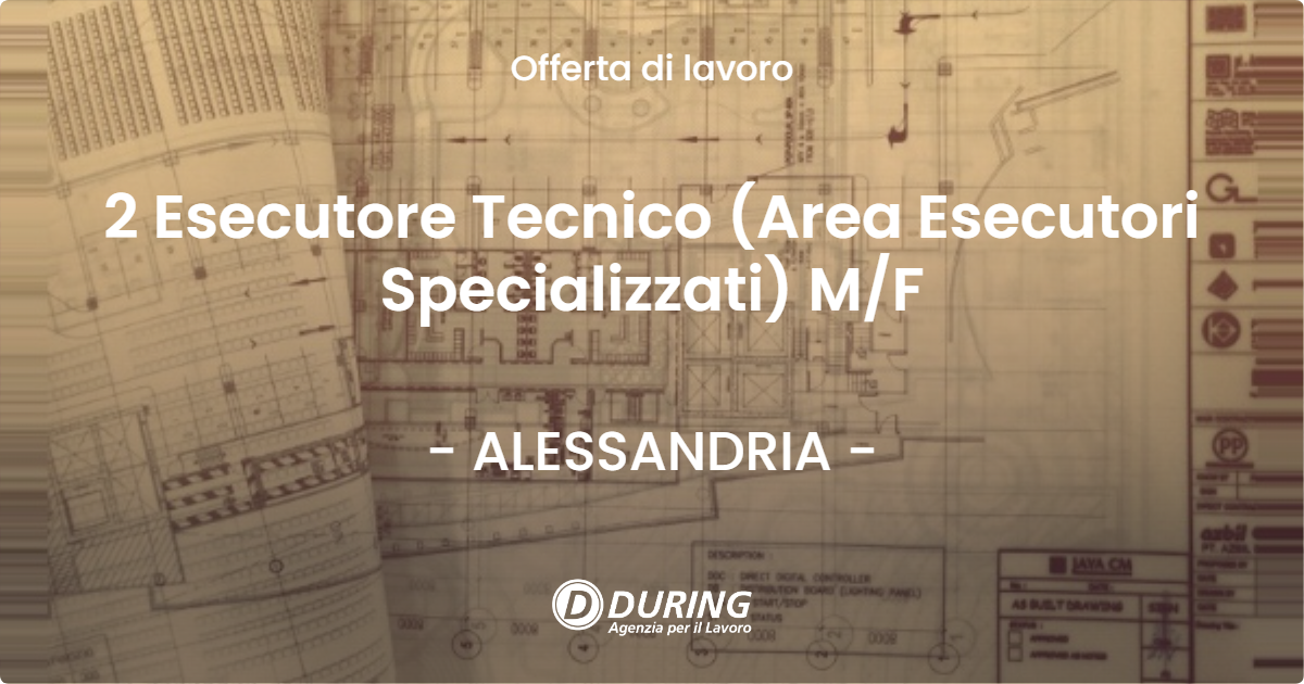 OFFERTA LAVORO - 2 Esecutore Tecnico (Area Esecutori Specializzati) M/F - ALESSANDRIA (AL)