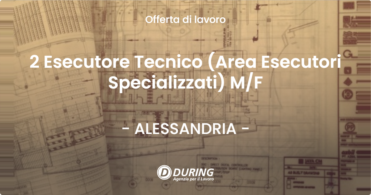 OFFERTA LAVORO - 2 Esecutore Tecnico (Area Esecutori Specializzati) M/F - ALESSANDRIA (AL)