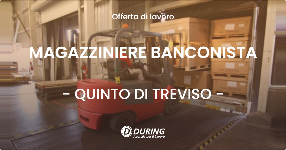 OFFERTA LAVORO - MAGAZZINIERE BANCONISTA - QUINTO DI TREVISO