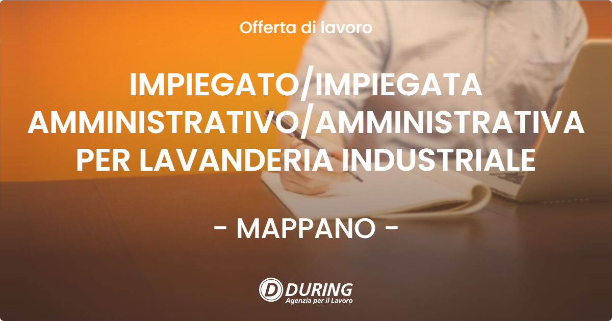 OFFERTA LAVORO - IMPIEGATOIMPIEGATA AMMINISTRATIVOAMMINISTRATIVA PER LAVANDERIA INDUSTRIALE - MAPPANO