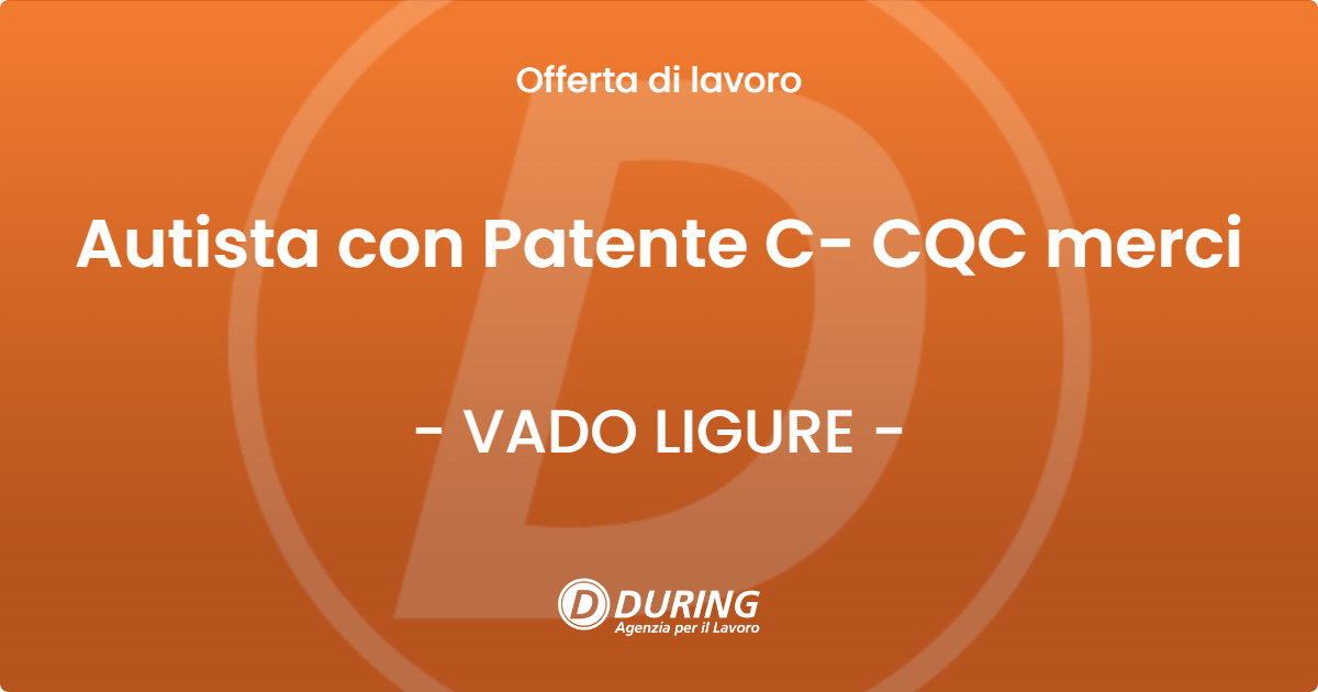OFFERTA LAVORO - Autista con Patente C- CQC merci - VADO LIGURE (SV)