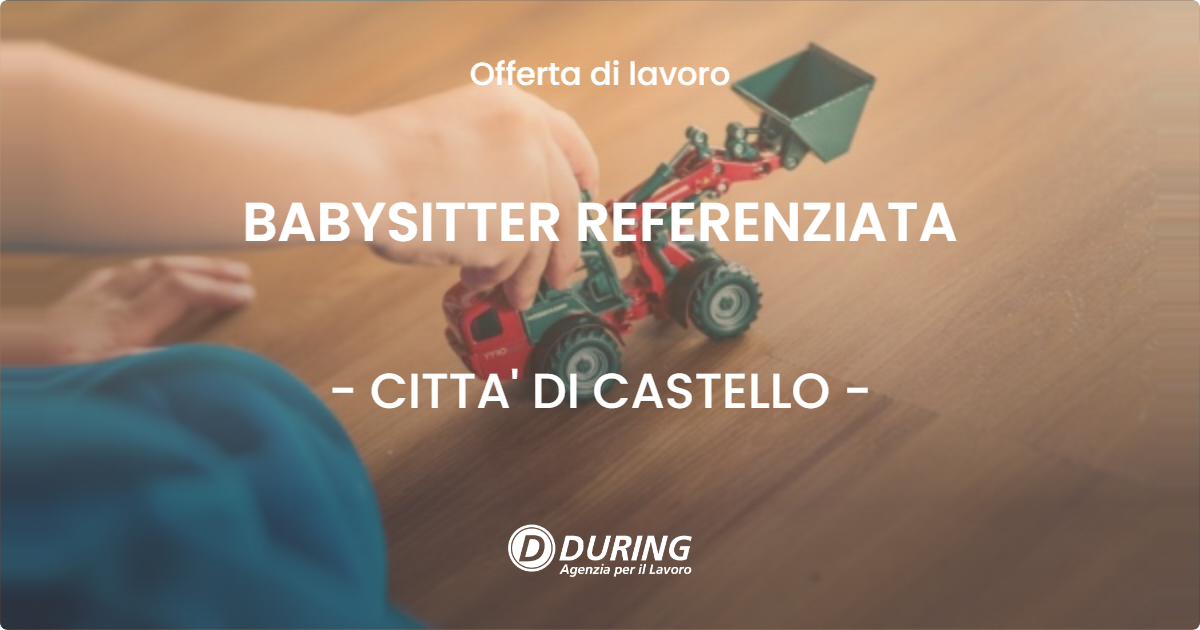 OFFERTA LAVORO - BABYSITTER REFERENZIATA - CITTA' DI CASTELLO (PG)