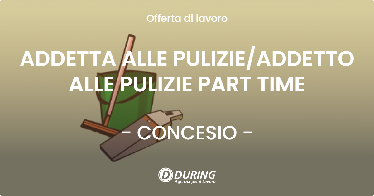 OFFERTA LAVORO - ADDETTA ALLE PULIZIE/ADDETTO ALLE PULIZIE  PART TIME - CONCESIO (BS)