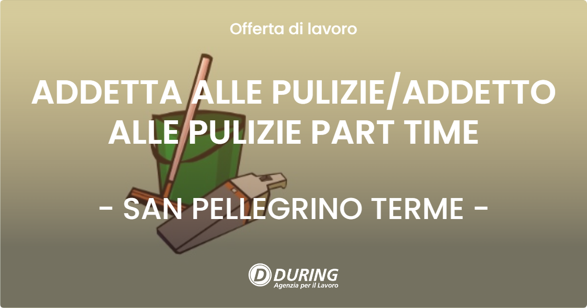 OFFERTA LAVORO - ADDETTA ALLE PULIZIE/ADDETTO ALLE PULIZIE  PART TIME - SAN PELLEGRINO TERME (BG)