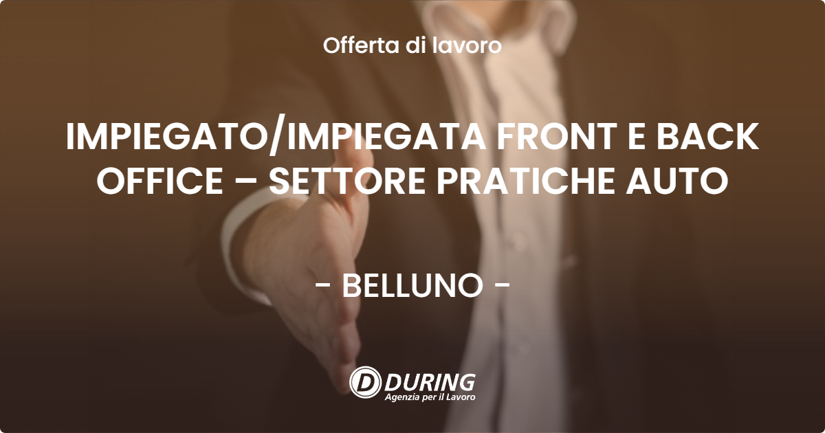 OFFERTA LAVORO - IMPIEGATOIMPIEGATA FRONT E BACK OFFICE – SETTORE PRATICHE AUTO - BELLUNO