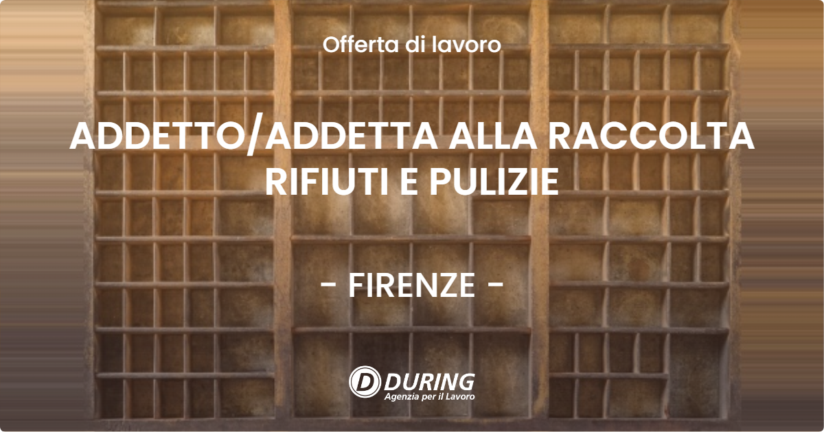 OFFERTA LAVORO - ADDETTOADDETTA ALLA RACCOLTA RIFIUTI E PULIZIE - FIRENZE