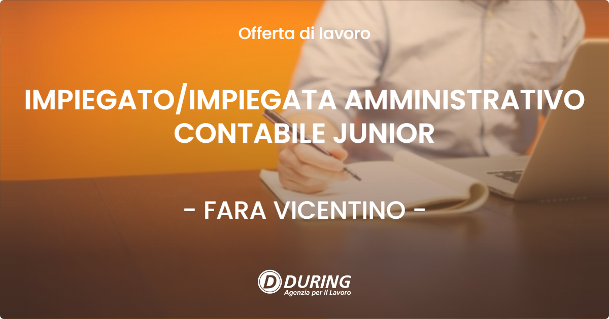 OFFERTA LAVORO - IMPIEGATO/IMPIEGATA AMMINISTRATIVO CONTABILE JUNIOR - FARA VICENTINO (VI)