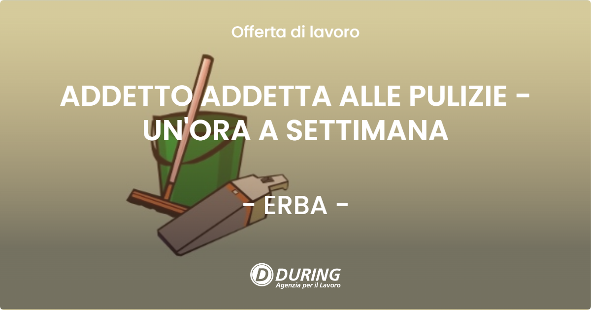 OFFERTA LAVORO - ADDETTO ADDETTA ALLE PULIZIE - UN'ORA A SETTIMANA - ERBA