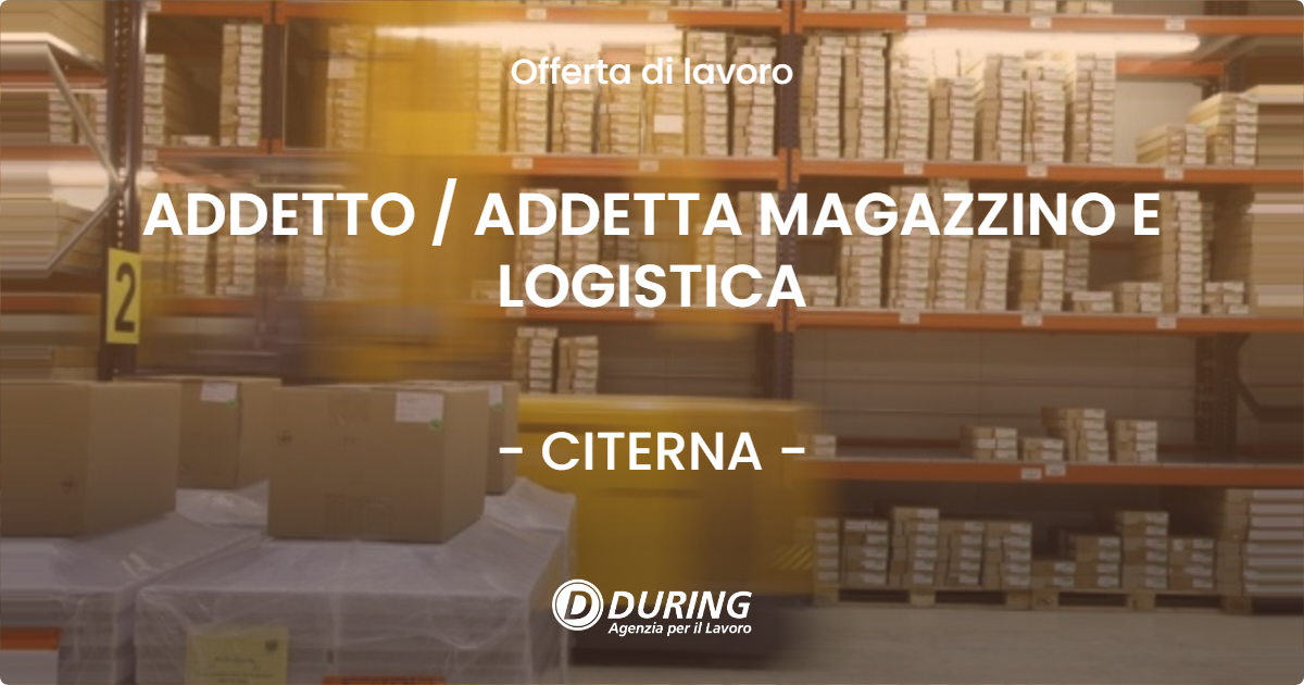 OFFERTA LAVORO - ADDETTO / ADDETTA MAGAZZINO E LOGISTICA - CITERNA (PG)