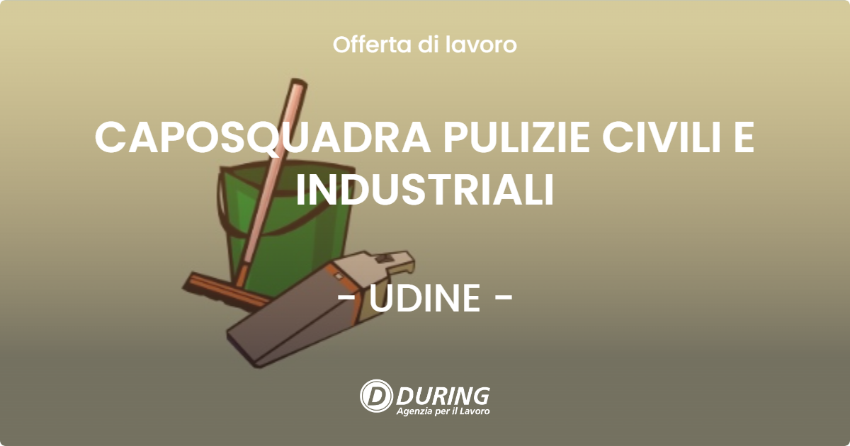 OFFERTA LAVORO - CAPOSQUADRA PULIZIE CIVILI E INDUSTRIALI - UDINE (UD)