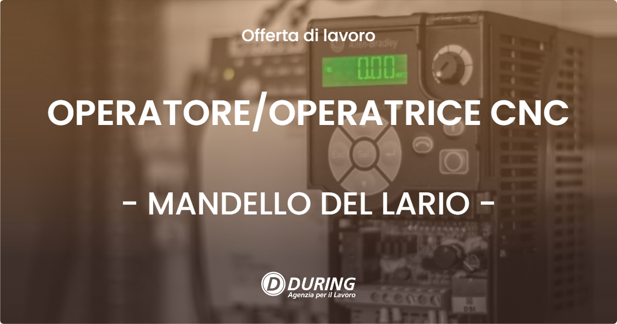OFFERTA LAVORO - OPERATOREOPERATRICE CNC - MANDELLO DEL LARIO