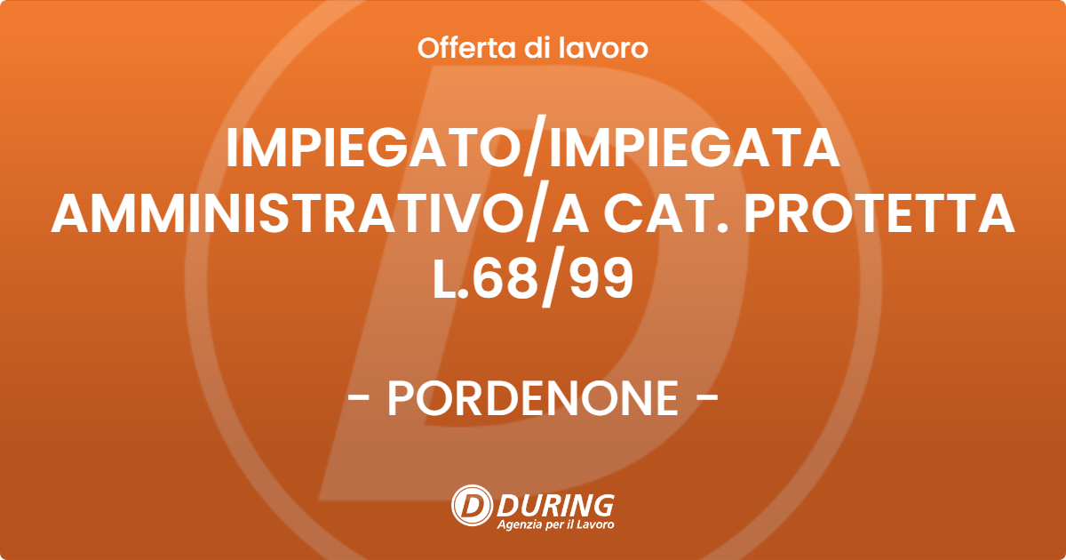 OFFERTA LAVORO - IMPIEGATO/IMPIEGATA AMMINISTRATIVO/A CAT. PROTETTA L.68/99 - PORDENONE (PN)