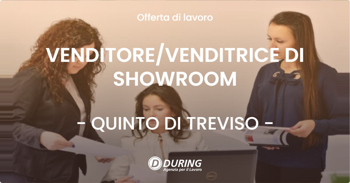 OFFERTA LAVORO - VENDITORE/VENDITRICE DI SHOWROOM - QUINTO DI TREVISO (TV)
