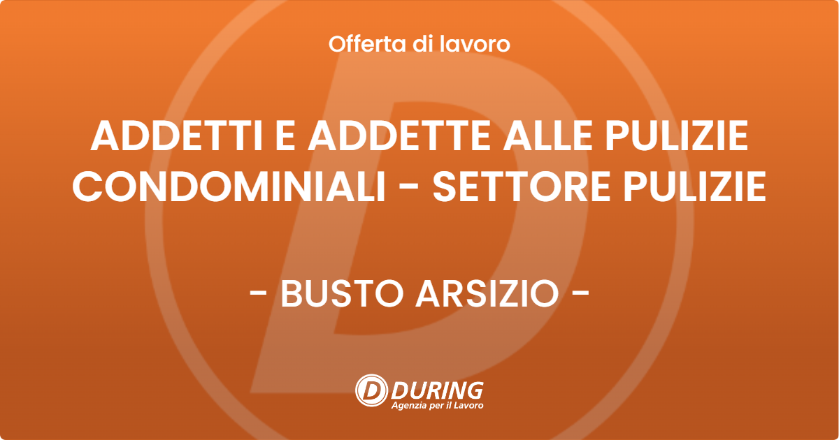 OFFERTA LAVORO - ADDETTI E ADDETTE ALLE PULIZIE CONDOMINIALI - SETTORE PULIZIE - BUSTO ARSIZIO