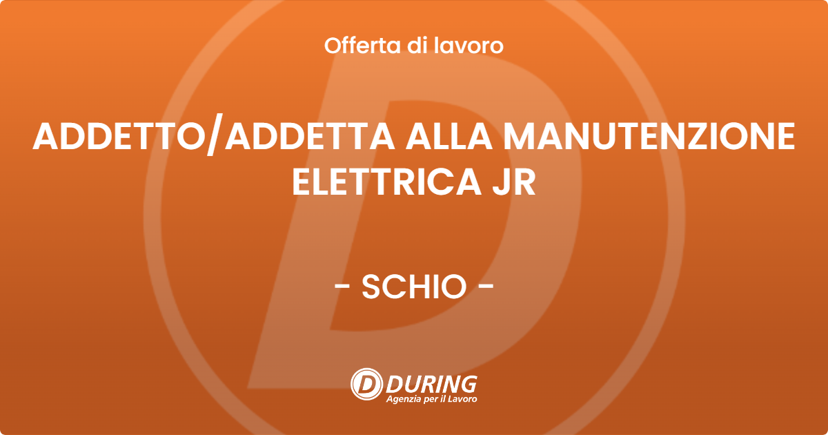 OFFERTA LAVORO - ADDETTO/ADDETTA ALLA MANUTENZIONE ELETTRICA JR - SCHIO (VI)