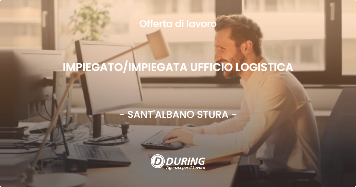 OFFERTA LAVORO - IMPIEGATO/IMPIEGATA UFFICIO LOGISTICA - SANT'ALBANO STURA (CN)