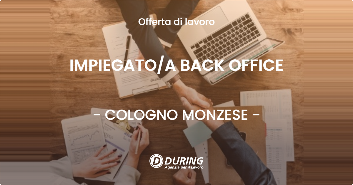 OFFERTA LAVORO - IMPIEGATO/A BACK OFFICE - COLOGNO MONZESE (MI)
