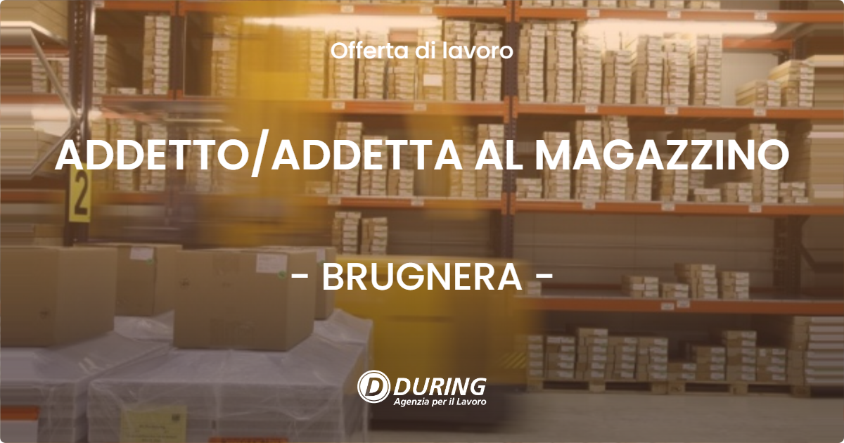 OFFERTA LAVORO - ADDETTO/ADDETTA AL MAGAZZINO - BRUGNERA (PN)