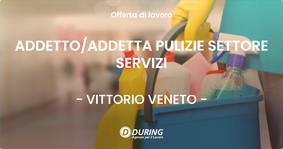 OFFERTA LAVORO - ADDETTOADDETTA PULIZIE SETTORE SERVIZI - VITTORIO VENETO