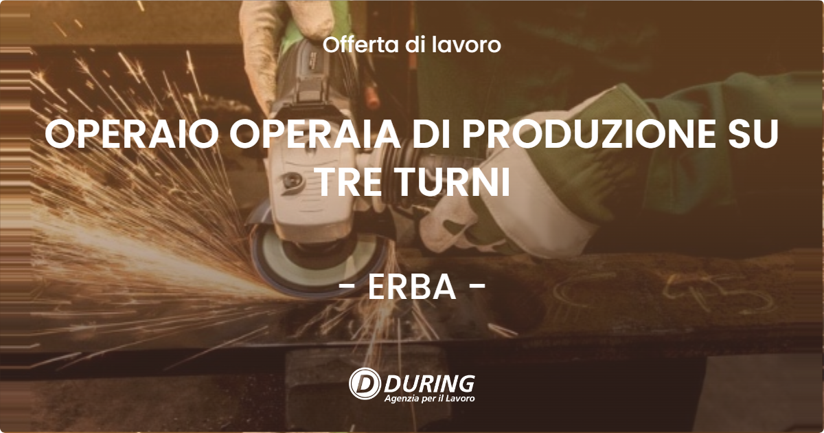 OFFERTA LAVORO - OPERAIO OPERAIA DI PRODUZIONE SU TRE TURNI - ERBA