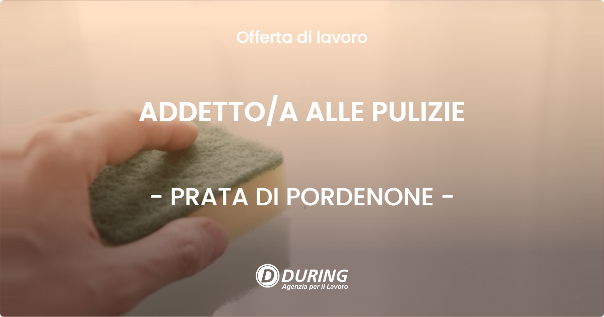 OFFERTA LAVORO - ADDETTO/A ALLE PULIZIE - PRATA DI PORDENONE (PN)