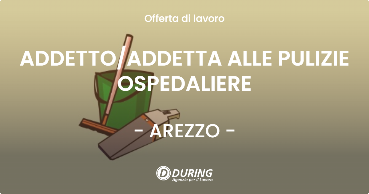 OFFERTA LAVORO - ADDETTOADDETTA ALLE PULIZIE OSPEDALIERE - AREZZO