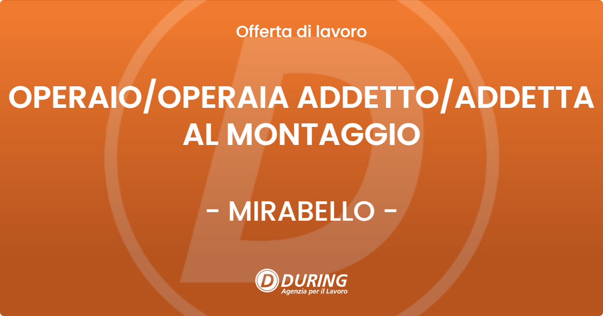 OFFERTA LAVORO - OPERAIOOPERAIA ADDETTOADDETTA AL MONTAGGIO - MIRABELLO