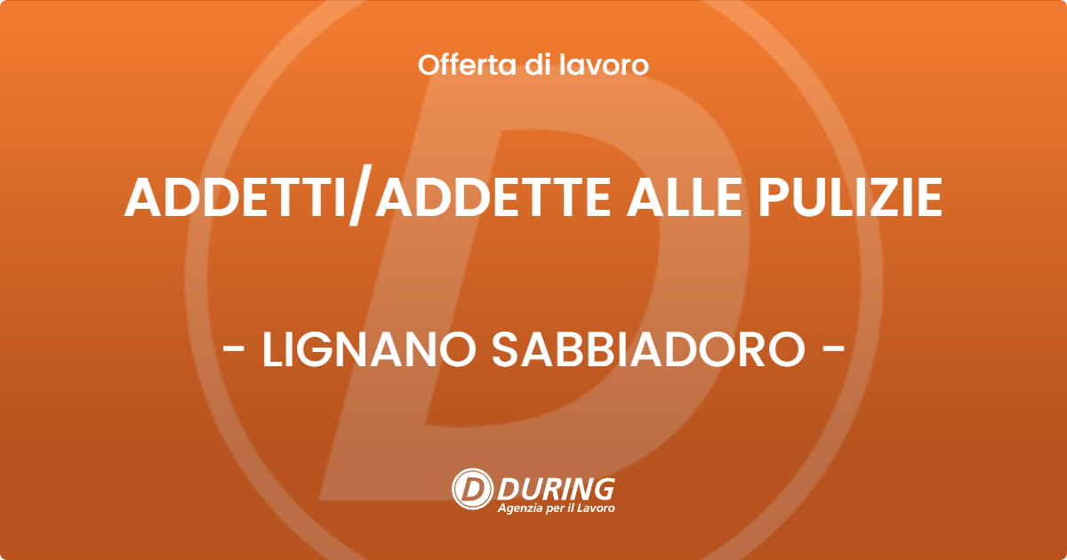 OFFERTA LAVORO - ADDETTIADDETTE ALLE PULIZIE - LIGNANO SABBIADORO