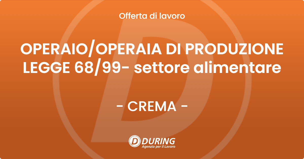 OFFERTA LAVORO - OPERAIOOPERAIA DI PRODUZIONE LEGGE 6899- settore alimentare - CREMA