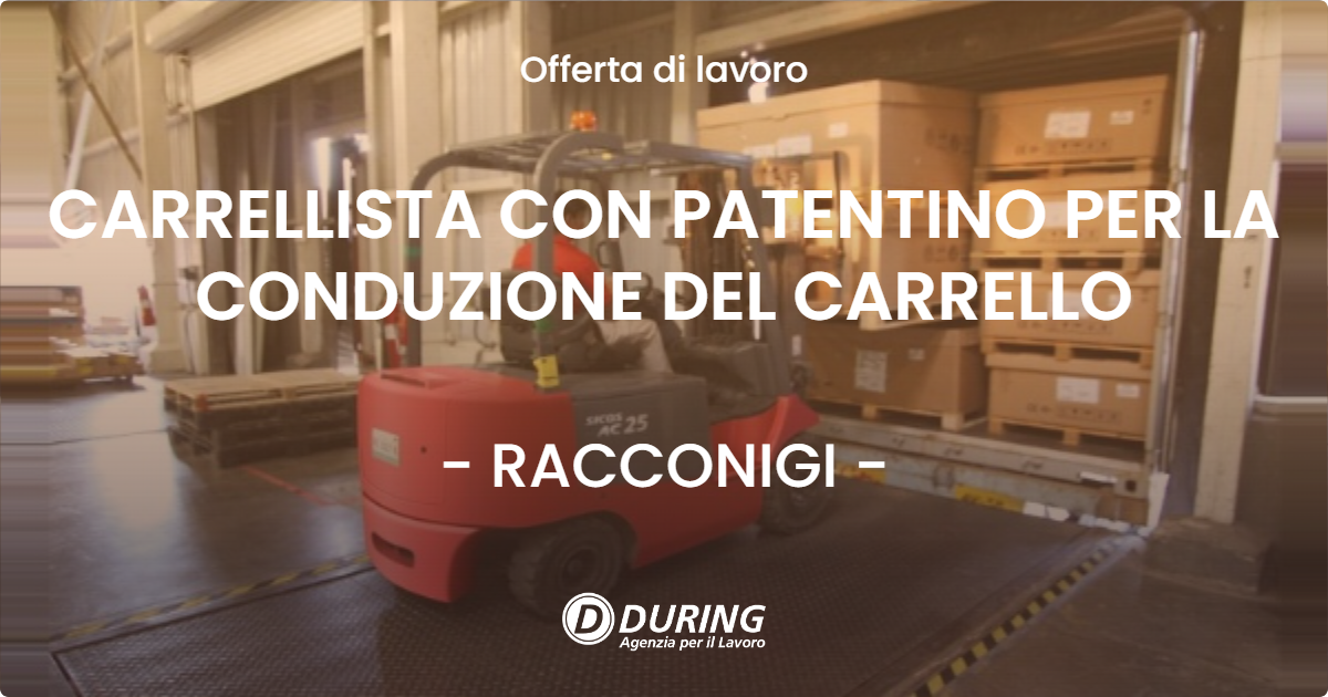 OFFERTA LAVORO - CARRELLISTA CON PATENTINO PER LA CONDUZIONE DEL CARRELLO - RACCONIGI