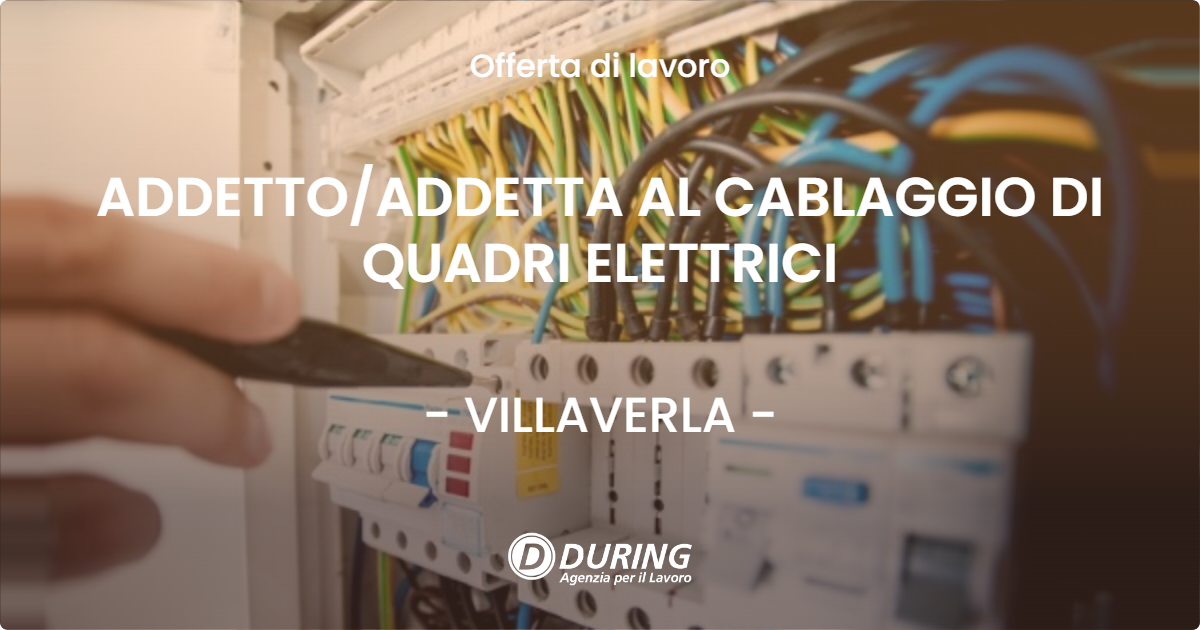 OFFERTA LAVORO - ADDETTOADDETTA AL CABLAGGIO DI QUADRI ELETTRICI - VILLAVERLA