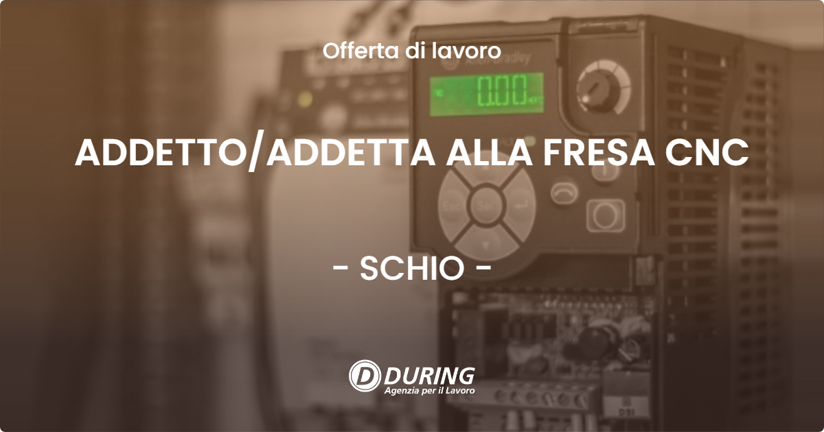 OFFERTA LAVORO - ADDETTOADDETTA ALLA FRESA CNC - SCHIO