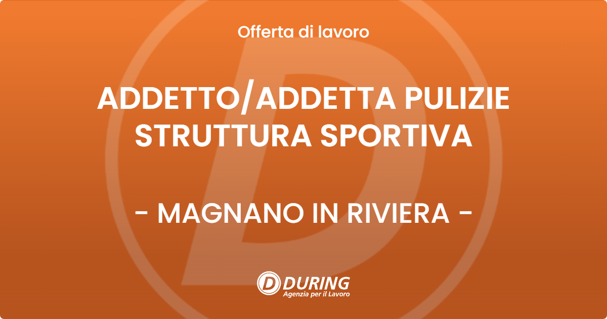 OFFERTA LAVORO - ADDETTOADDETTA PULIZIE STRUTTURA SPORTIVA - MAGNANO IN RIVIERA