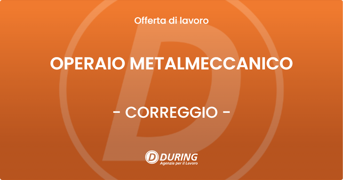 OFFERTA LAVORO - OPERAIO METALMECCANICO - CORREGGIO