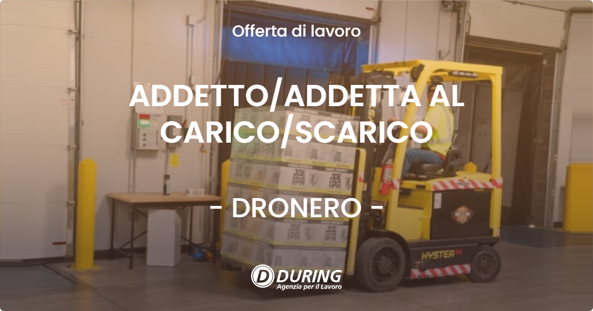 OFFERTA LAVORO - ADDETTO/ADDETTA AL CARICO/SCARICO - DRONERO (CN)