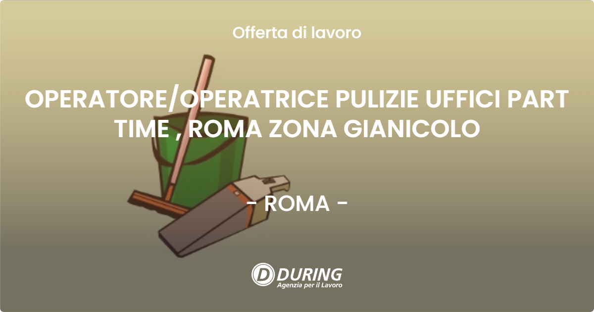 OFFERTA LAVORO - OPERATORE/OPERATRICE PULIZIE UFFICI PART TIME , ROMA ZONA GIANICOLO - ROMA (Roma)