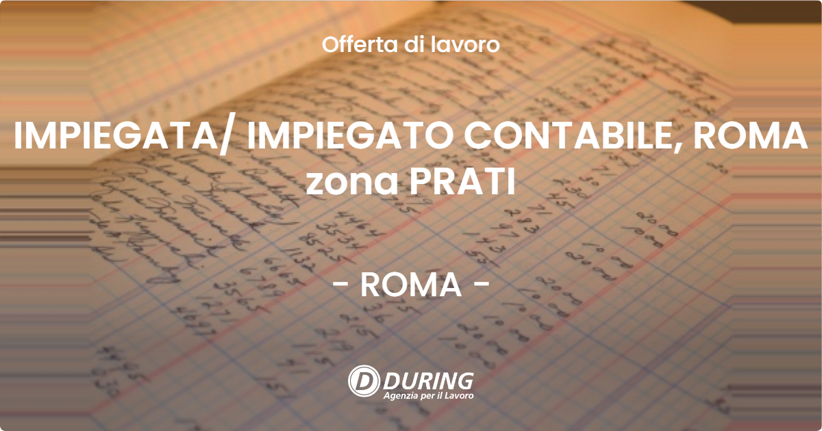 OFFERTA LAVORO - IMPIEGATA IMPIEGATO CONTABILE, ROMA zona PRATI - ROMA