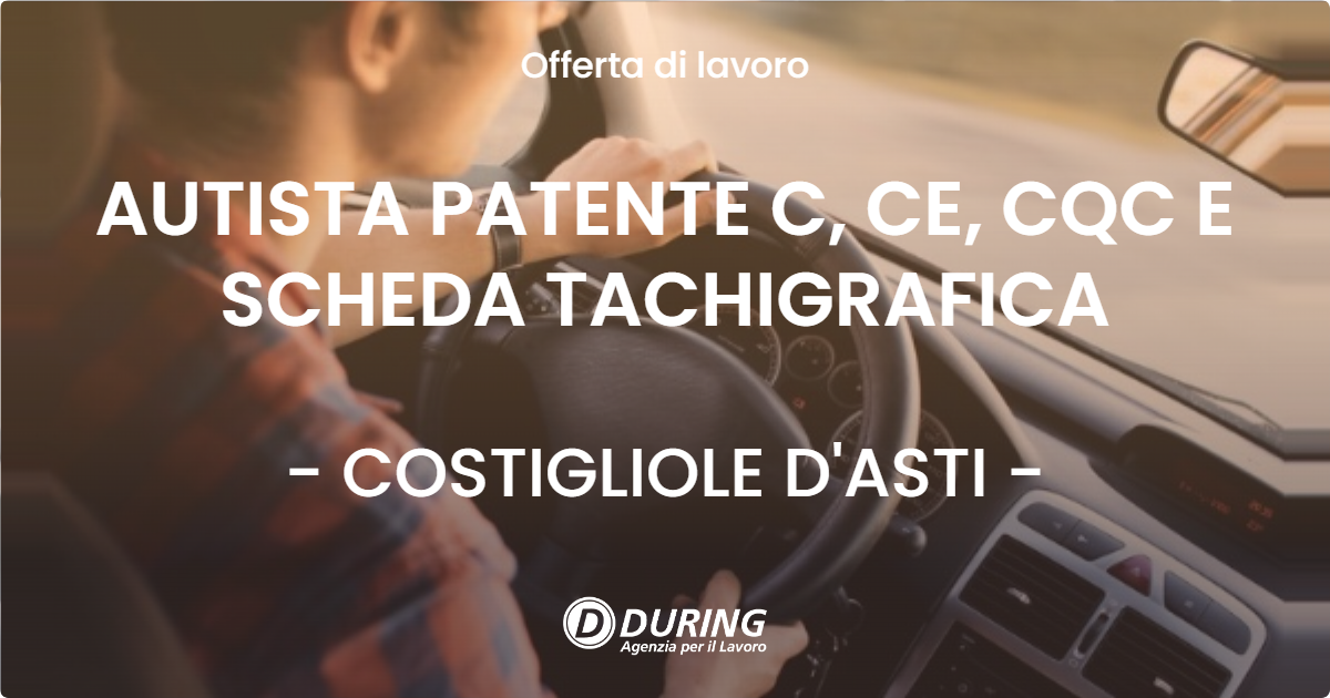 OFFERTA LAVORO - AUTISTA PATENTE C, CE, CQC E SCHEDA TACHIGRAFICA - COSTIGLIOLE D'ASTI (AT)