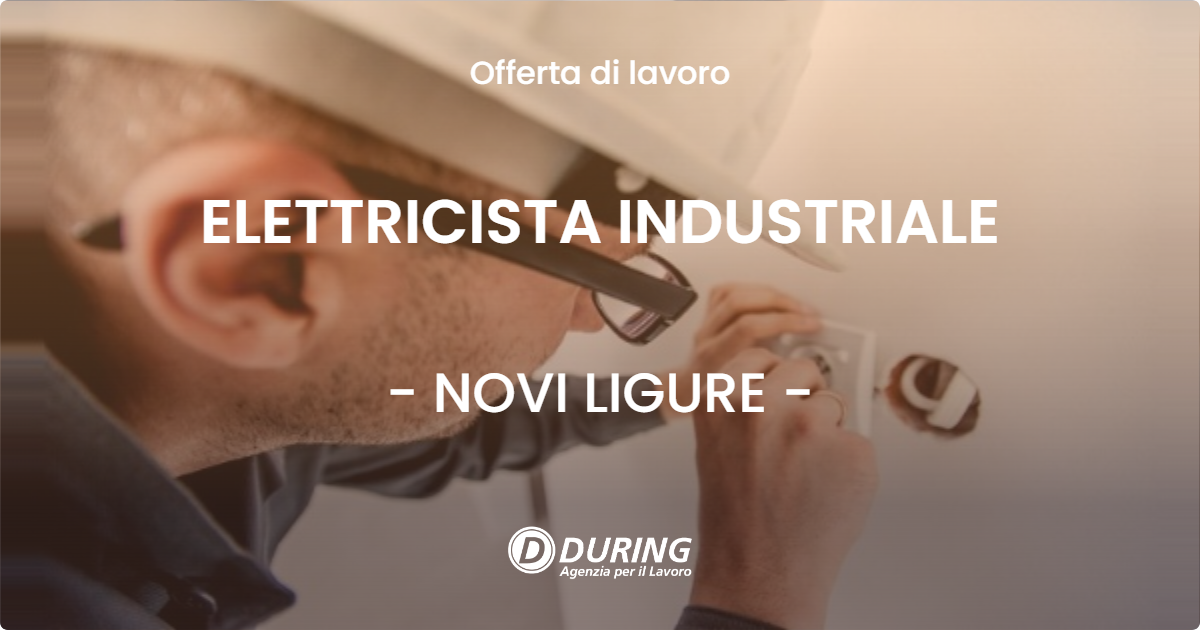 OFFERTA LAVORO - ELETTRICISTA INDUSTRIALE - NOVI LIGURE (AL)