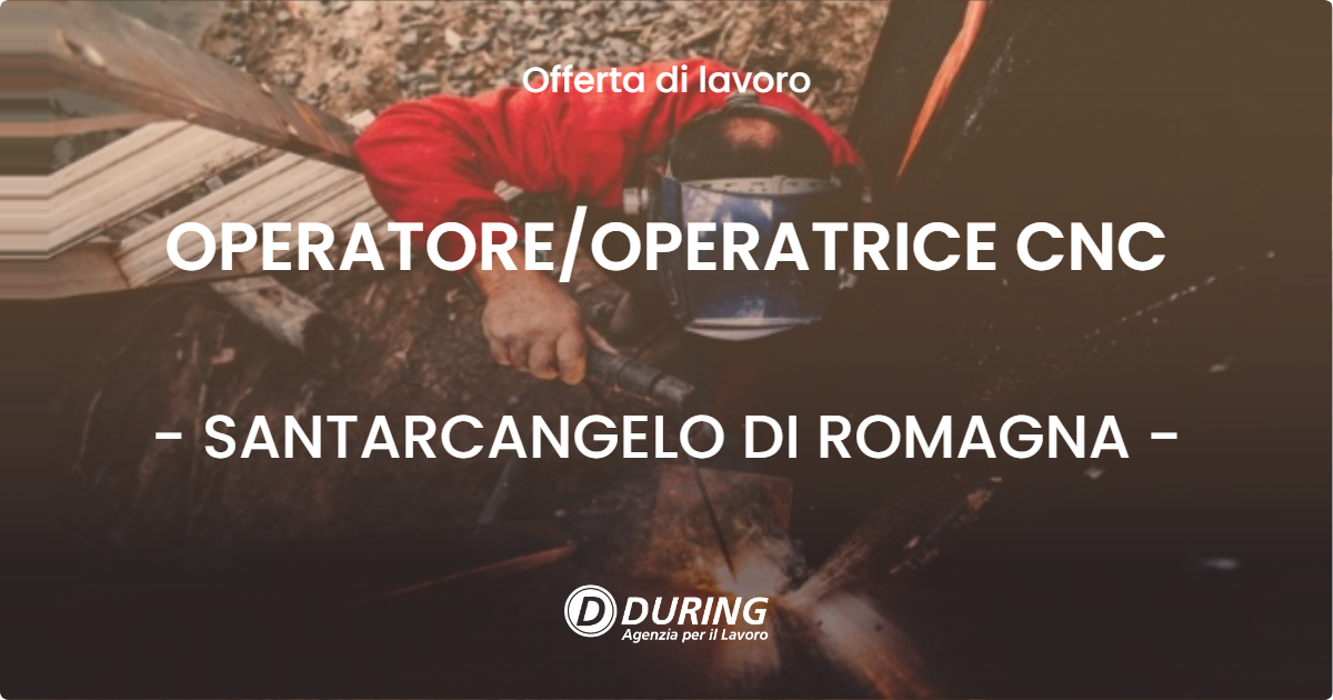 OFFERTA LAVORO - OPERATOREOPERATRICE CNC - SANTARCANGELO DI ROMAGNA
