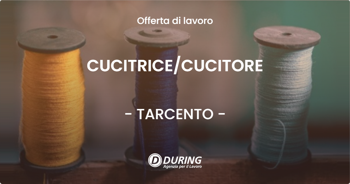 OFFERTA LAVORO - CUCITRICE/CUCITORE - TARCENTO (UD)