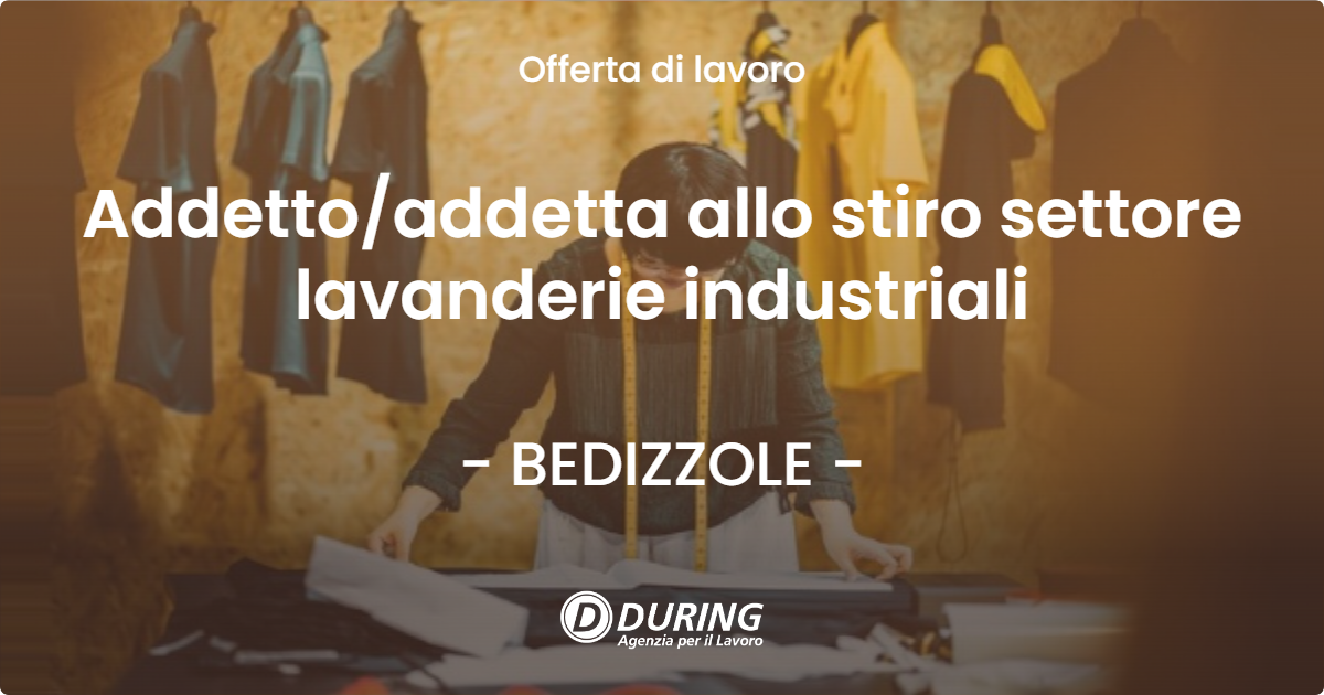 OFFERTA LAVORO - Addetto/addetta allo stiro settore lavanderie industriali - BEDIZZOLE (BS)