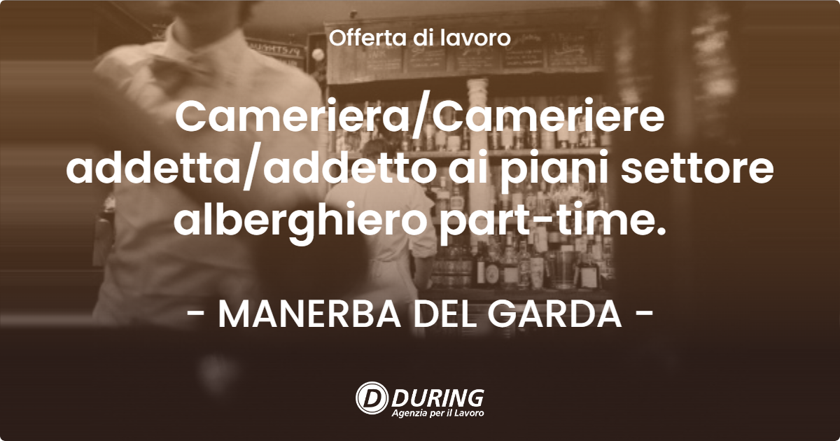 OFFERTA LAVORO - Cameriera/Cameriere addetta/addetto ai piani settore alberghiero part-time. - MANERBA DEL GARDA (BS)