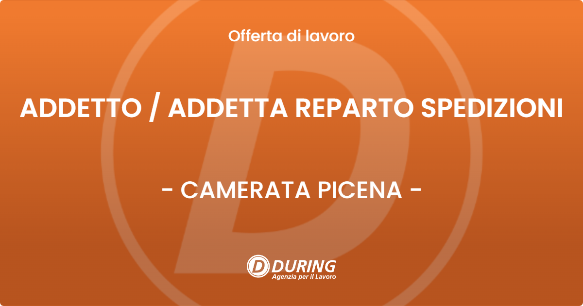 OFFERTA LAVORO - ADDETTO  ADDETTA REPARTO SPEDIZIONI - CAMERATA PICENA