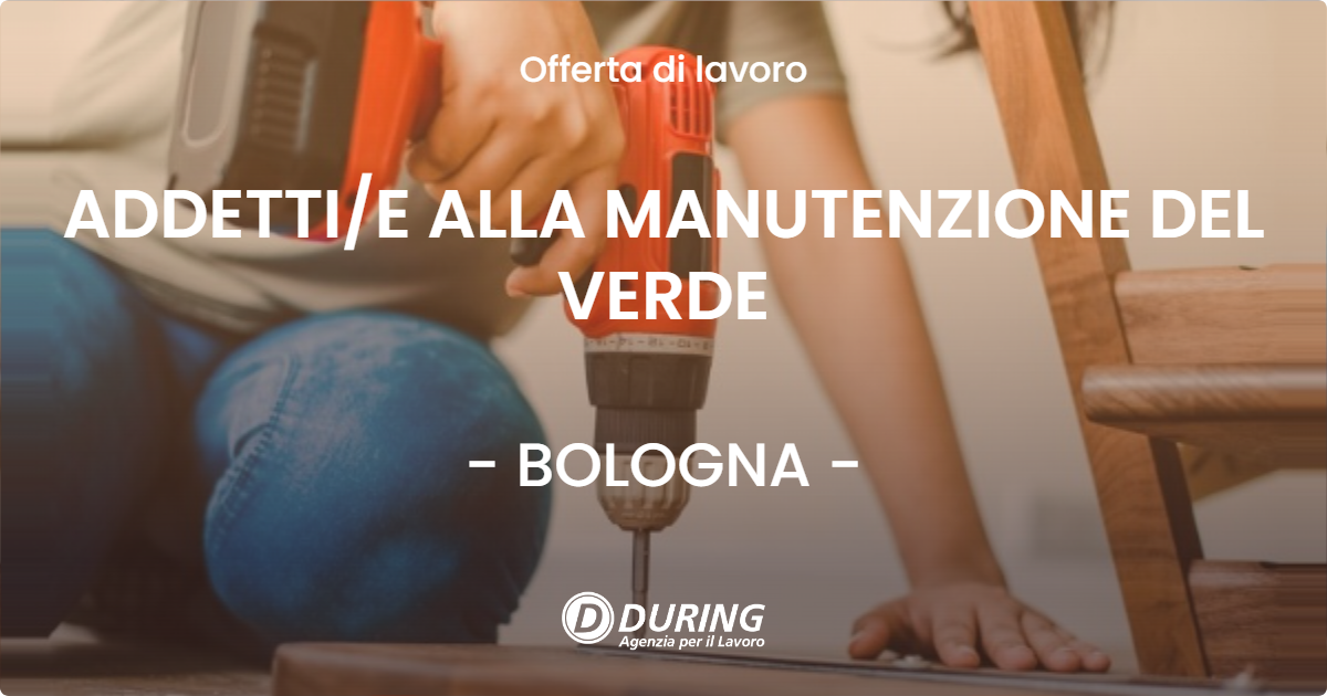 OFFERTA LAVORO - ADDETTIE ALLA MANUTENZIONE DEL VERDE - BOLOGNA