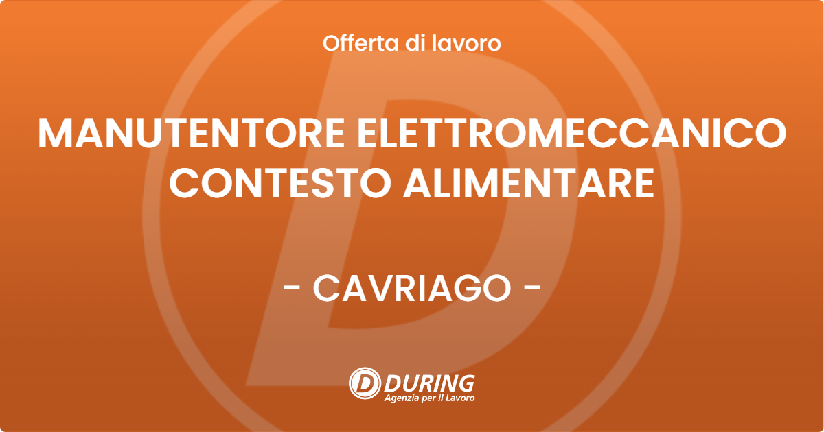 OFFERTA LAVORO - MANUTENTORE ELETTROMECCANICO CONTESTO ALIMENTARE - CAVRIAGO